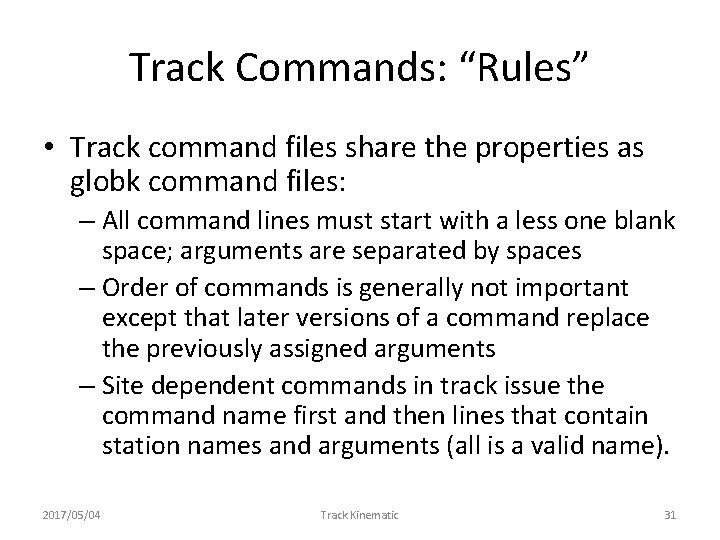 Track Commands: “Rules” • Track command files share the properties as globk command files: