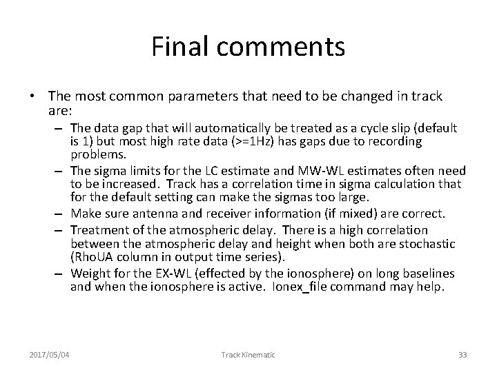 Final comments • The most common parameters that need to be changed in track