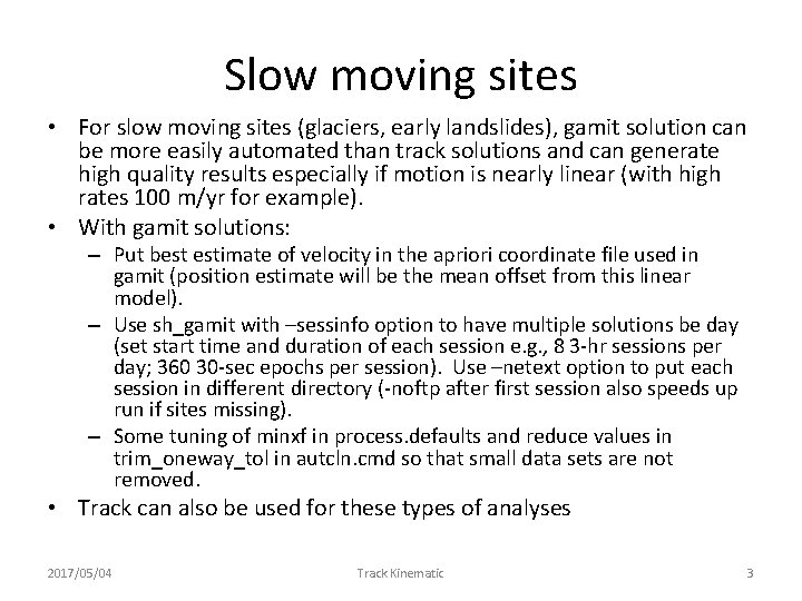 Slow moving sites • For slow moving sites (glaciers, early landslides), gamit solution can