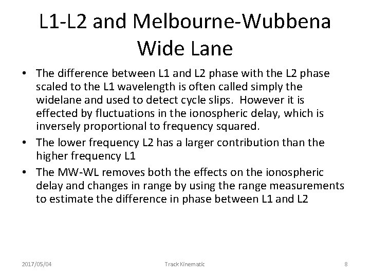 L 1 -L 2 and Melbourne-Wubbena Wide Lane • The difference between L 1