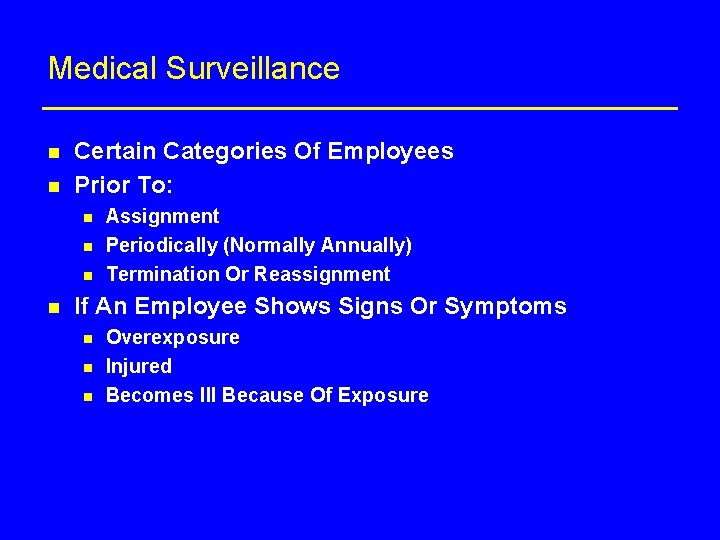 Medical Surveillance n n Certain Categories Of Employees Prior To: n n Assignment Periodically