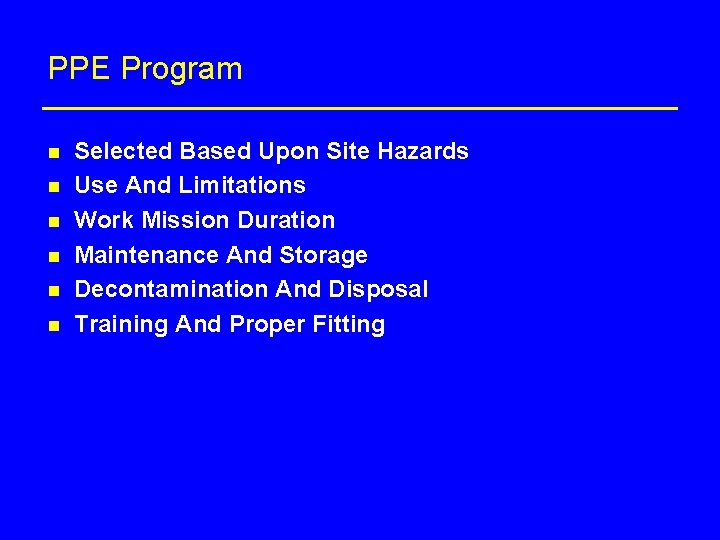 PPE Program n n n Selected Based Upon Site Hazards Use And Limitations Work