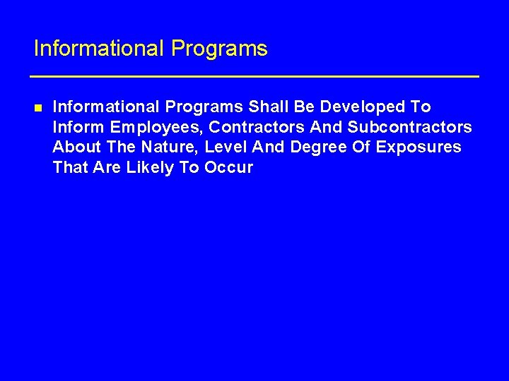 Informational Programs n Informational Programs Shall Be Developed To Inform Employees, Contractors And Subcontractors