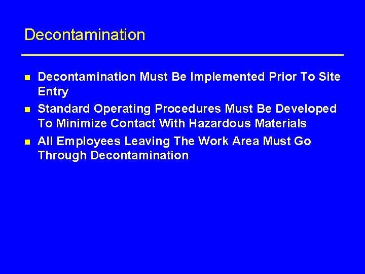 Decontamination n Decontamination Must Be Implemented Prior To Site Entry Standard Operating Procedures Must