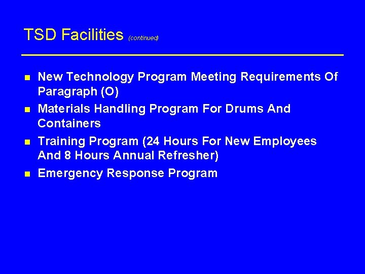 TSD Facilities n n (continued) New Technology Program Meeting Requirements Of Paragraph (O) Materials