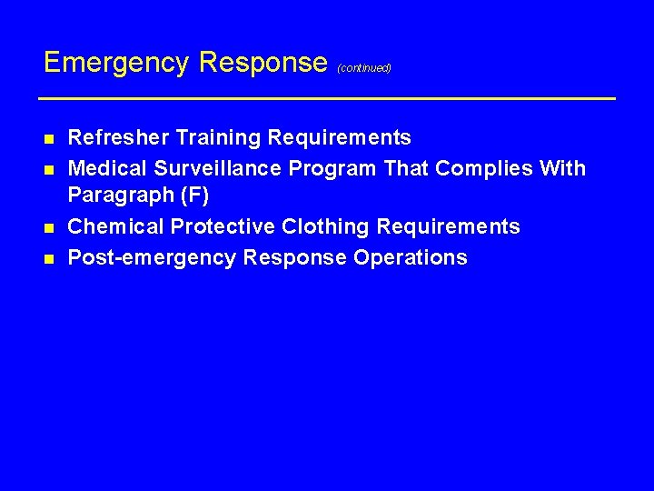 Emergency Response n n (continued) Refresher Training Requirements Medical Surveillance Program That Complies With