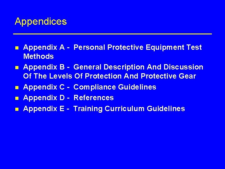 Appendices n n n Appendix A - Personal Protective Equipment Test Methods Appendix B
