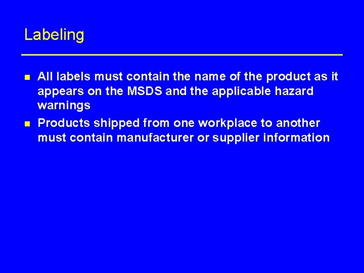 Labeling n n All labels must contain the name of the product as it