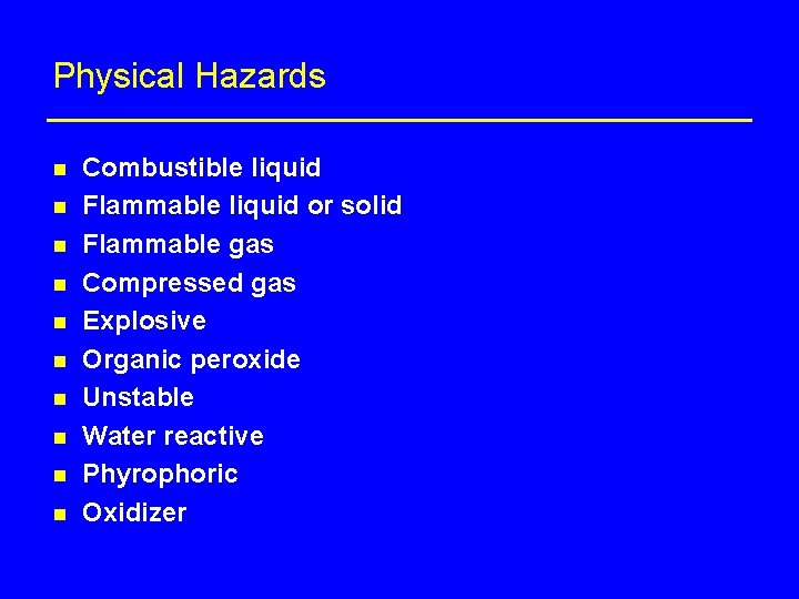 Physical Hazards n n n n n Combustible liquid Flammable liquid or solid Flammable