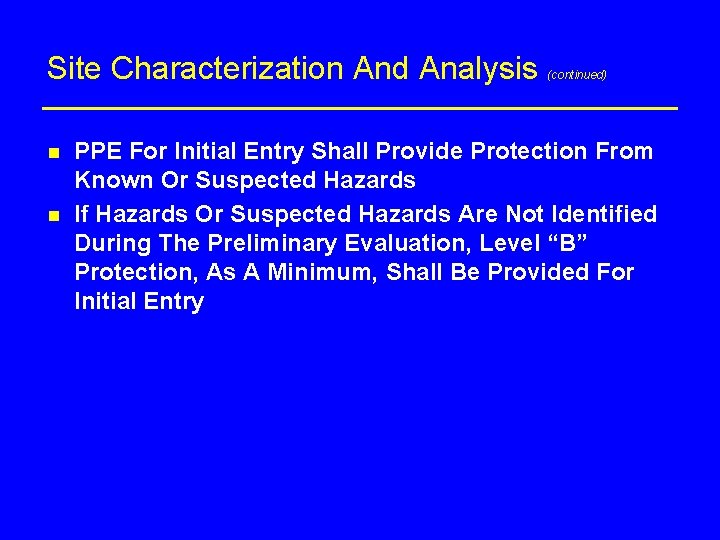 Site Characterization And Analysis n n (continued) PPE For Initial Entry Shall Provide Protection