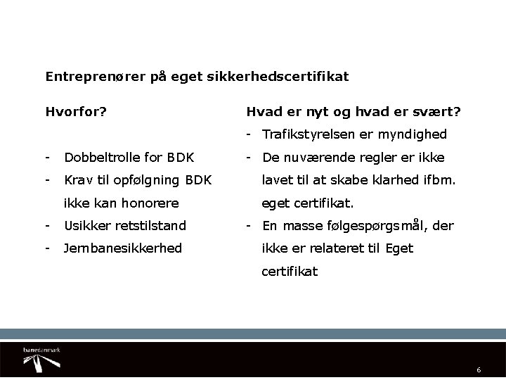 Entreprenører på eget sikkerhedscertifikat Hvorfor? Hvad er nyt og hvad er svært? - Trafikstyrelsen