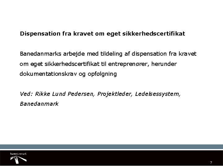 Dispensation fra kravet om eget sikkerhedscertifikat Banedanmarks arbejde med tildeling af dispensation fra kravet