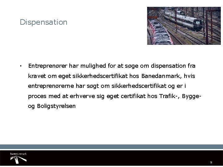 Dispensation • Entreprenører har mulighed for at søge om dispensation fra kravet om eget