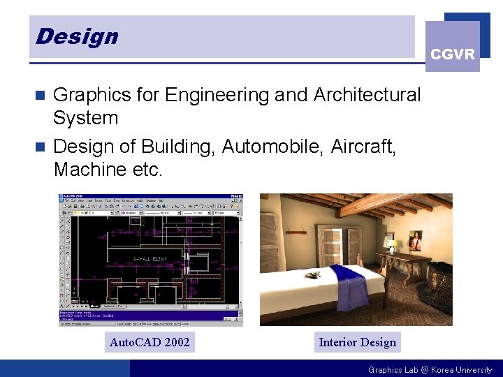 Design CGVR Graphics for Engineering and Architectural System n Design of Building, Automobile, Aircraft,