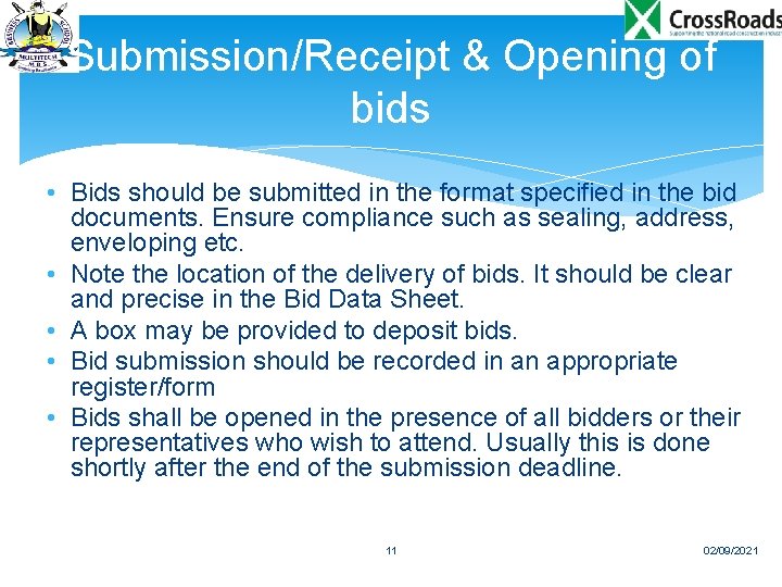 Submission/Receipt & Opening of bids • Bids should be submitted in the format specified