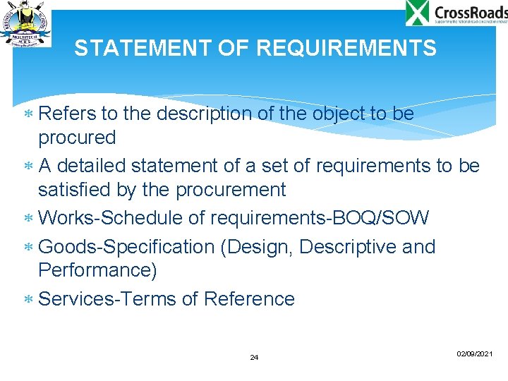 STATEMENT OF REQUIREMENTS Refers to the description of the object to be procured A