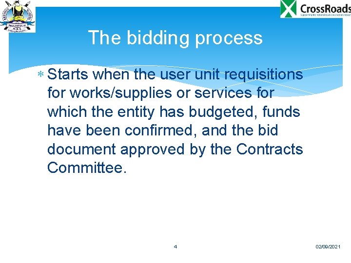 The bidding process Starts when the user unit requisitions for works/supplies or services for