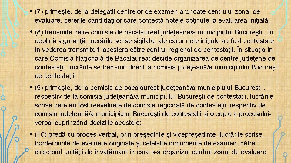  • (7) primeşte, de la delegaţii centrelor de examen arondate centrului zonal de