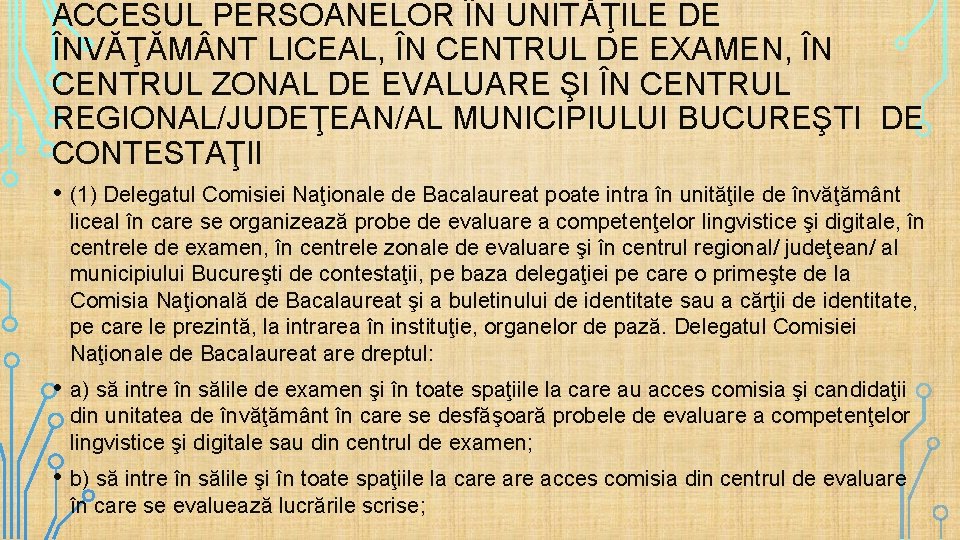 ACCESUL PERSOANELOR ÎN UNITĂŢILE DE ÎNVĂŢĂM NT LICEAL, ÎN CENTRUL DE EXAMEN, ÎN CENTRUL