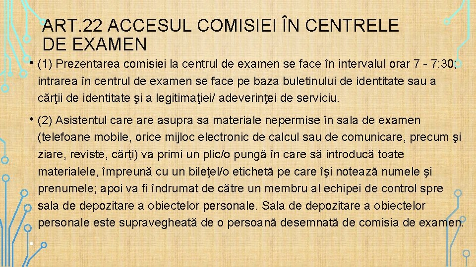 ART. 22 ACCESUL COMISIEI ÎN CENTRELE DE EXAMEN • (1) Prezentarea comisiei la centrul