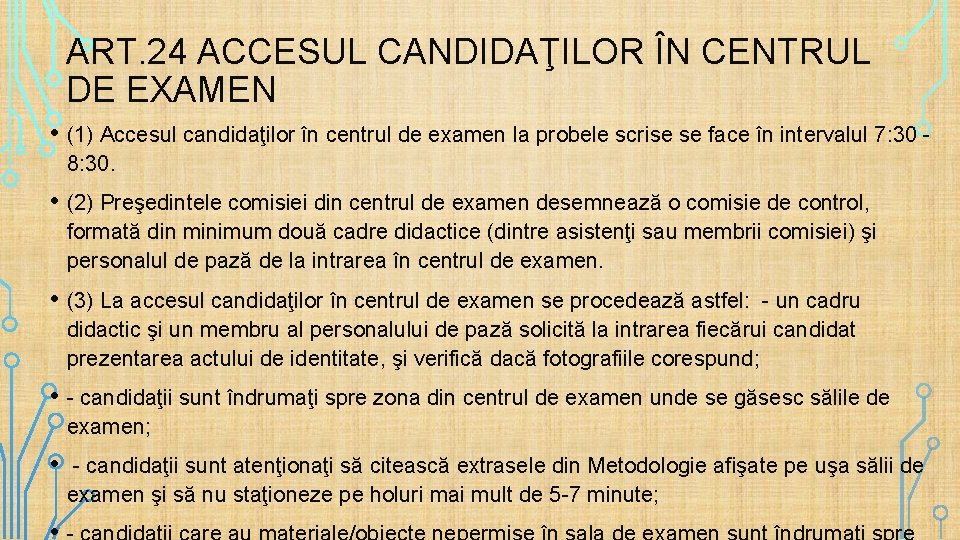 ART. 24 ACCESUL CANDIDAŢILOR ÎN CENTRUL DE EXAMEN • (1) Accesul candidaţilor în centrul