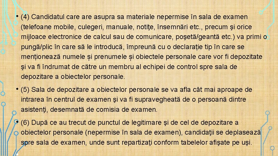  • (4) Candidatul care asupra sa materiale nepermise în sala de examen (telefoane