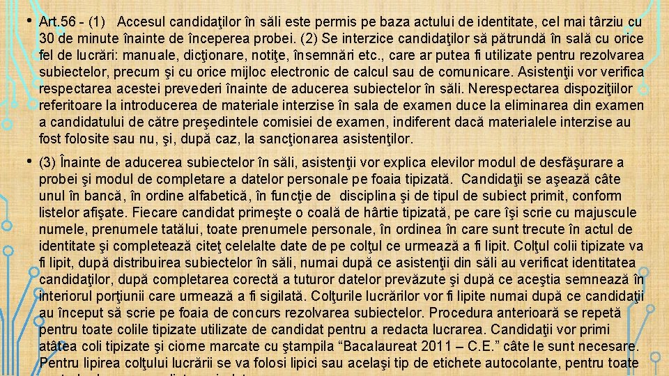  • Art. 56 - (1) Accesul candidaţilor în săli este permis pe baza