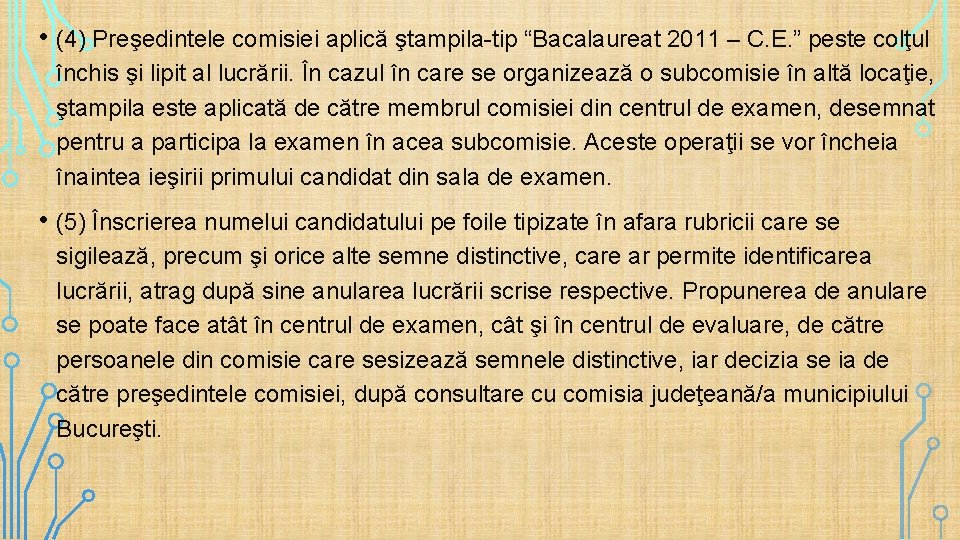  • (4) Preşedintele comisiei aplică ştampila-tip “Bacalaureat 2011 – C. E. ” peste