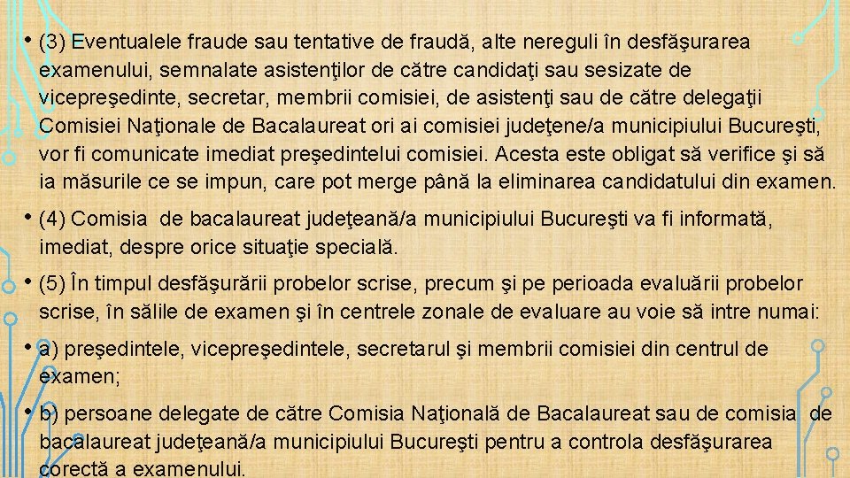  • (3) Eventualele fraude sau tentative de fraudă, alte nereguli în desfăşurarea examenului,