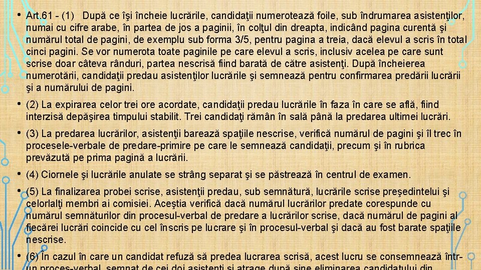  • Art. 61 - (1) După ce îşi încheie lucrările, candidaţii numerotează foile,