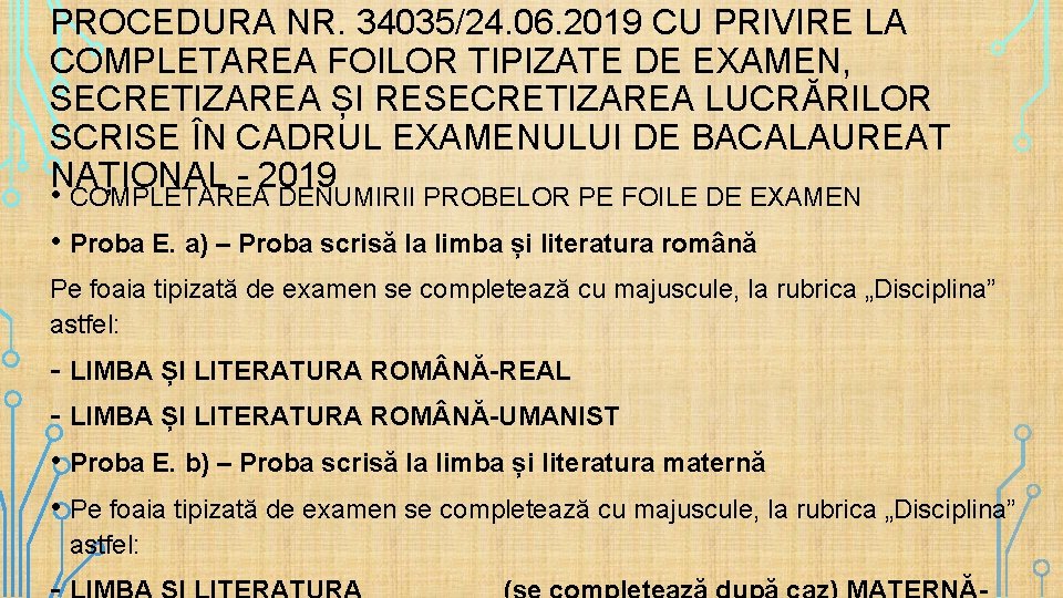 PROCEDURA NR. 34035/24. 06. 2019 CU PRIVIRE LA COMPLETAREA FOILOR TIPIZATE DE EXAMEN, SECRETIZAREA