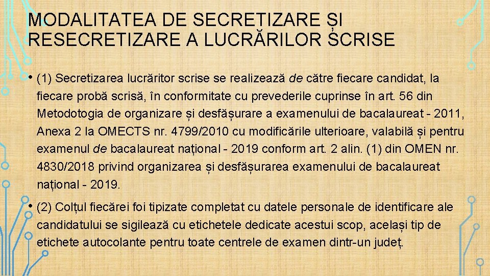 MODALITATEA DE SECRETIZARE ȘI RESECRETIZARE A LUCRĂRILOR SCRISE • (1) Secretizarea lucrăritor scrise se