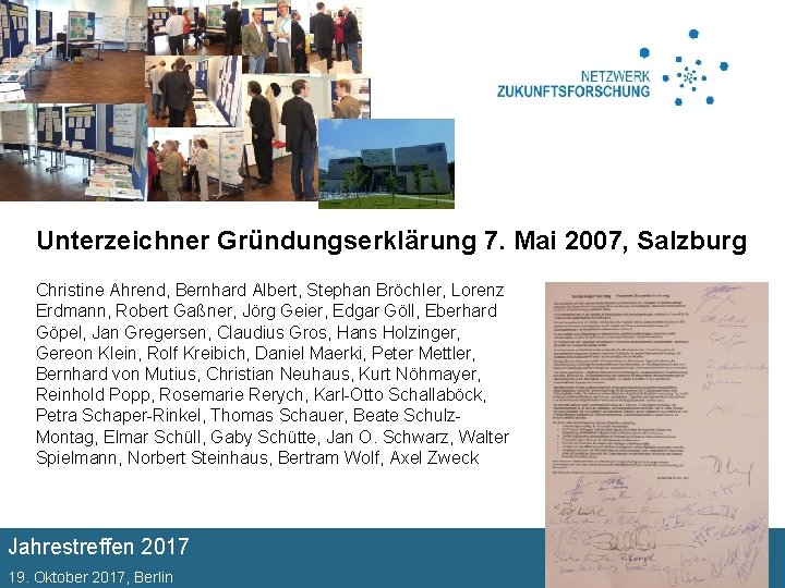 Unterzeichner Gründungserklärung 7. Mai 2007, Salzburg Christine Ahrend, Bernhard Albert, Stephan Bröchler, Lorenz Erdmann,
