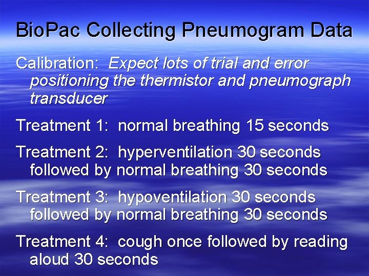 Bio. Pac Collecting Pneumogram Data Calibration: Expect lots of trial and error positioning thermistor