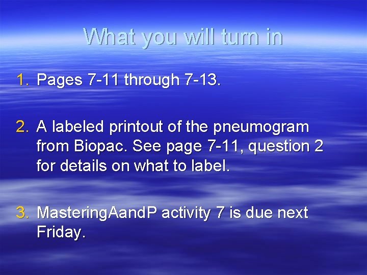 What you will turn in 1. Pages 7 -11 through 7 -13. 2. A