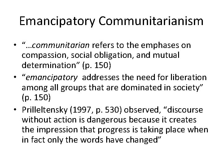 Emancipatory Communitarianism • “…communitarian refers to the emphases on compassion, social obligation, and mutual