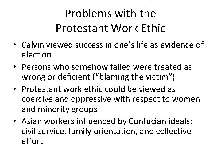 Problems with the Protestant Work Ethic • Calvin viewed success in one’s life as
