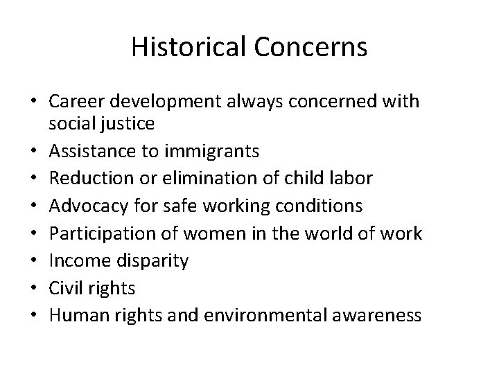 Historical Concerns • Career development always concerned with social justice • Assistance to immigrants