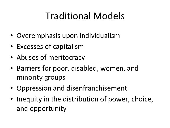 Traditional Models Overemphasis upon individualism Excesses of capitalism Abuses of meritocracy Barriers for poor,