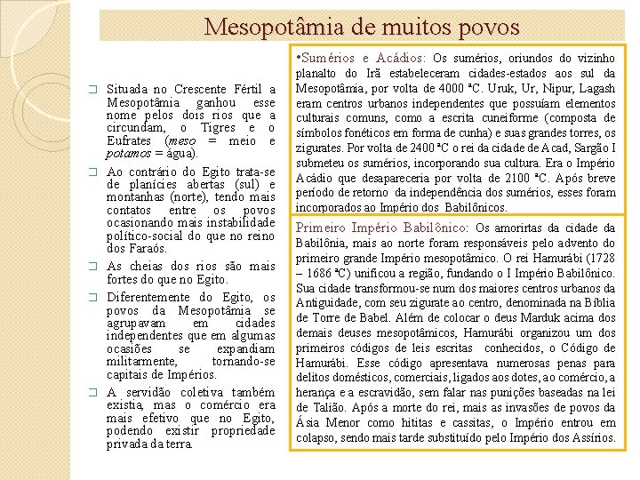 Mesopotâmia de muitos povos • Sumérios e Acádios: Os sumérios, oriundos do vizinho �