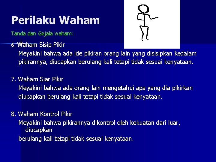 Perilaku Waham Tanda dan Gejala waham: 6. Waham Sisip Pikir Meyakini bahwa ada ide