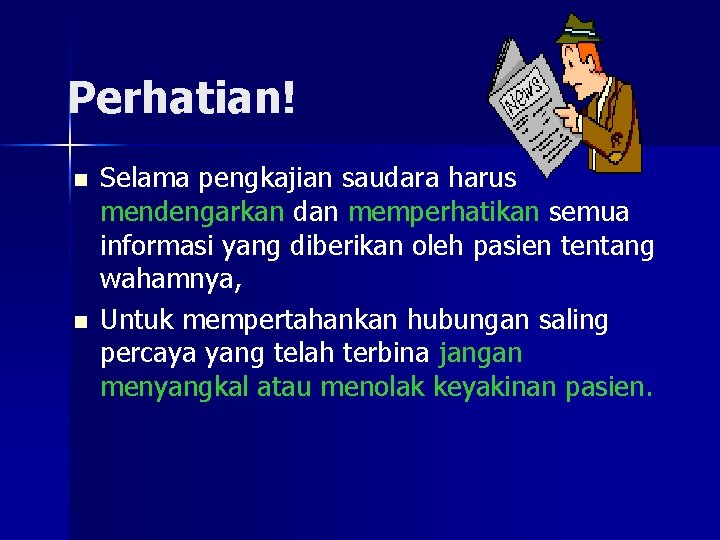 Perhatian! n n Selama pengkajian saudara harus mendengarkan dan memperhatikan semua informasi yang diberikan