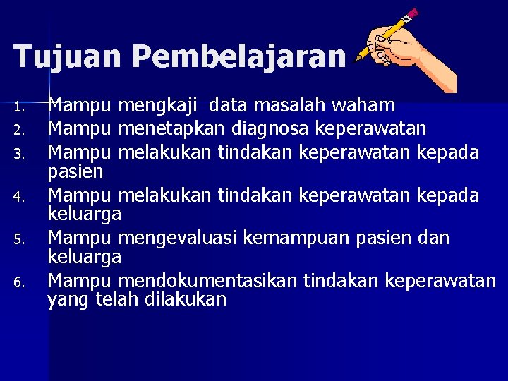 Tujuan Pembelajaran 1. 2. 3. 4. 5. 6. Mampu mengkaji data masalah waham Mampu