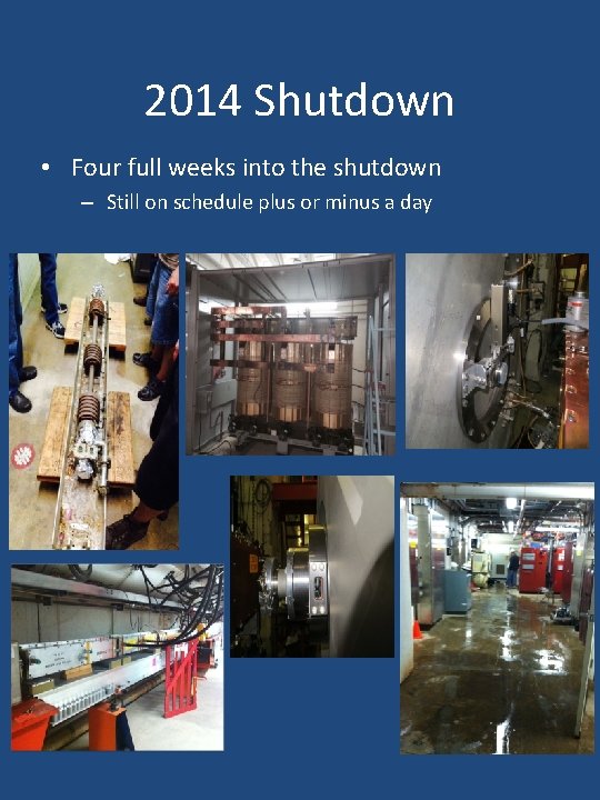 2014 Shutdown • Four full weeks into the shutdown – Still on schedule plus