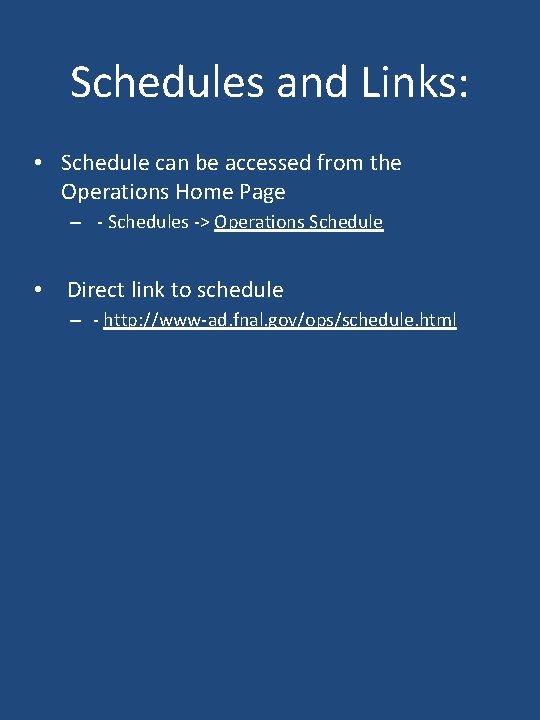 Schedules and Links: • Schedule can be accessed from the Operations Home Page –