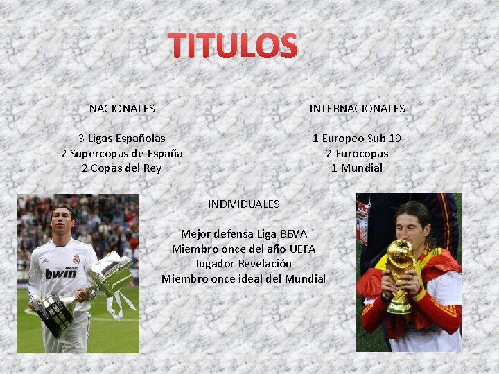 TITULOS NACIONALES INTERNACIONALES 3 Ligas Españolas 2 Supercopas de España 2 Copas del Rey
