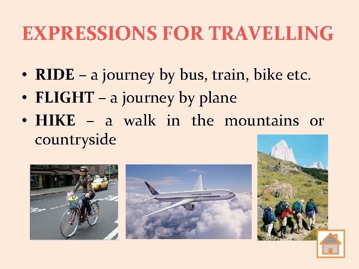 EXPRESSIONS FOR TRAVELLING • RIDE – a journey by bus, train, bike etc. •