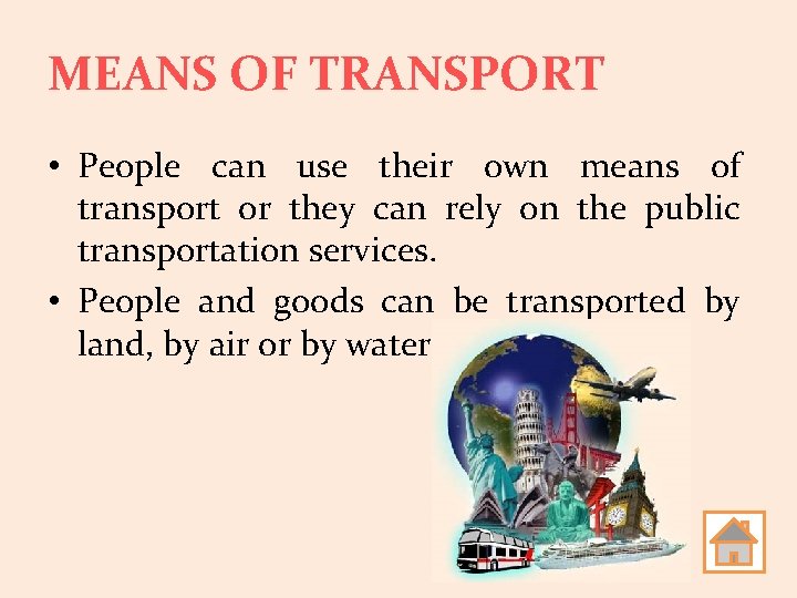 MEANS OF TRANSPORT • People can use their own means of transport or they