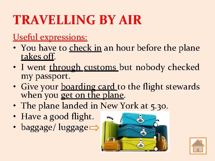 TRAVELLING BY AIR Useful expressions: • You have to check in an hour before