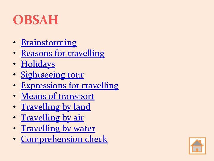 OBSAH • • • Brainstorming Reasons for travelling Holidays Sightseeing tour Expressions for travelling